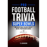 Pro Football Trivia Super Bowls: 300 Questions Focused Solely On NFL Postseason Games