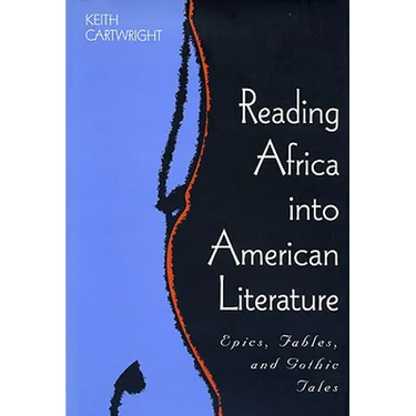 Reading Africa Into American Literature: Epics, Fables, and Gothic Tales