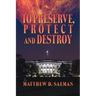 To Preserve, Protect and Destroy