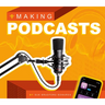 Making Podcasts