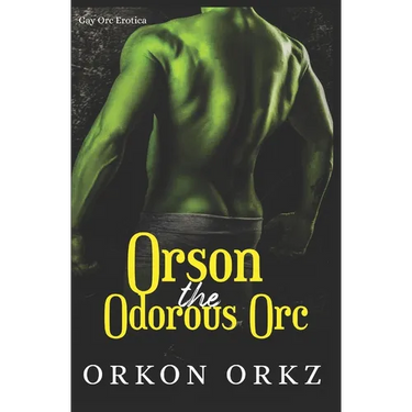Orson the Odorous Orc: Gay Fart Fetish Orc Erotica