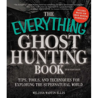 The Everything Ghost Hunting Book: Tips, Tools, and Techniques for Exploring the Supernatural World