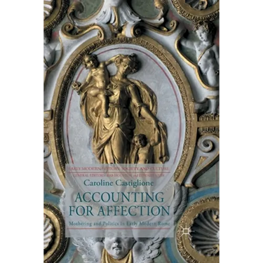 Accounting for Affection: Mothering and Politics in Early Modern Rome