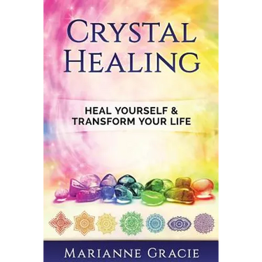 Crystal Healing: Heal Yourself & Transform Your Life (Crystals & Chakras)