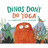 Dinos Don't Do Yoga