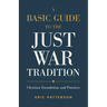 Basic Guide to the Just War Tradition