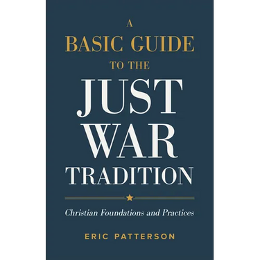 Basic Guide to the Just War Tradition