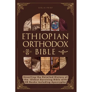 Ethiopian Orthodox Bible: Unveiling the Detailed History of the Oldest Surviving Bible with 88 Books including Apocrypha