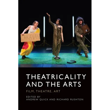 Theatricality and the Arts: Film, Theatre, Art