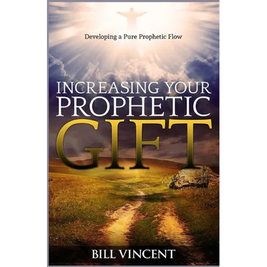 Increasing Your Prophetic Gift: Developing a Pure Prophetic Flow