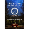 We Stood Upon Stars: Finding God in Lost Places