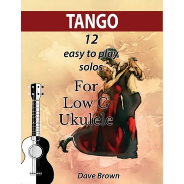 Tango: 12 easy to play solos for Low G Ukulele