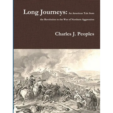 Long Journeys: An American Tale from the Revolution to the War of Northern Aggression