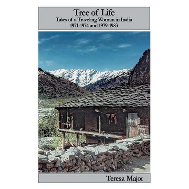 Tree of Life: Tales of a Traveling Woman in India, 1971-1974 and 1979-1983