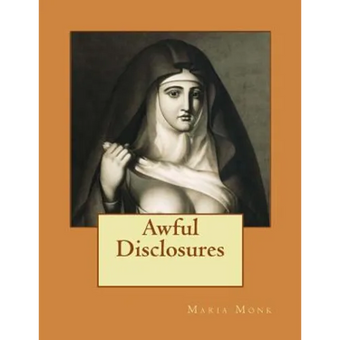 Awful Disclosures: Of the HOTEL DIEU NUNNERY OF MONTREAL