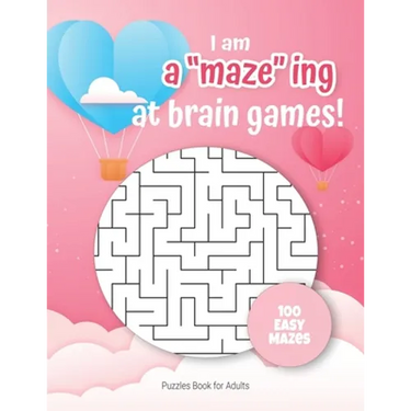 I am A"maze"ing at brain games - Puzzles Book for Adults - 100 easy Mazes: Hours of Fun, Stress Relief and Relaxation.