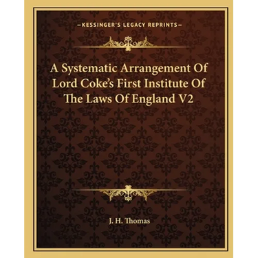 A Systematic Arrangement Of Lord Coke's First Institute Of The Laws Of England V2
