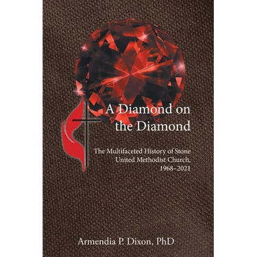 A Diamond on the Diamond: The Multifaceted History of Stone United Methodist Church, 1968-2021