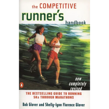 The Competitive Runner's Handbook: The Bestselling Guide to Running 5ks Through Marathons