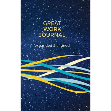 Great Work Journal Expanded and Aligned