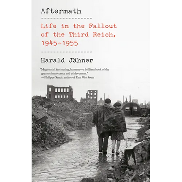 Aftermath: Life in the Fallout of the Third Reich, 1945-1955