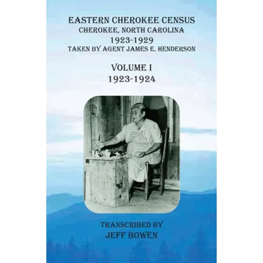 Eastern Cherokee Census, Cherokee, North Carolina, 1923-1929, Volume I (1923-1924): Taken by Agent James E. Henderson
