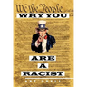 Why You Are a Racist
