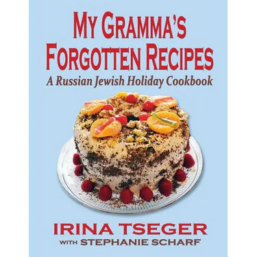 My Grandma's Forgotten Recipes - A Russian Jewish Holiday Cookbook