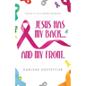 Jesus Has My Back...and My Front.