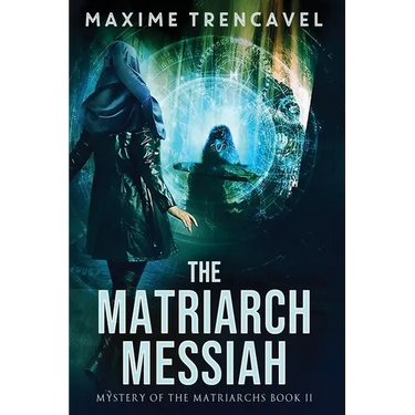 The Matriarch Messiah: An Epic Sci-Fi Suspense Thriller