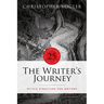 The Writer's Journey - 25th Anniversary Edition: Mythic Structure for Writers