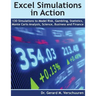 130 Excel Simulations in Action: Simulations to Model Risk, Gambling, Statistics, Monte Carlo Analysis, Science, Business and Finance