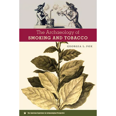The Archaeology of Smoking and Tobacco