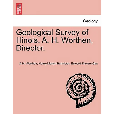 Geological Survey of Illinois. A. H. Worthen, Director.