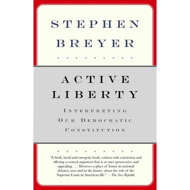 Active Liberty: Interpreting Our Democratic Constitution