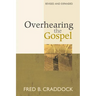 Overhearing the Gospel: Revised and Expanded Edition
