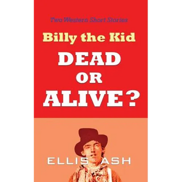 Billy the Kid, Dead or Alive?: Two Western Short Stories