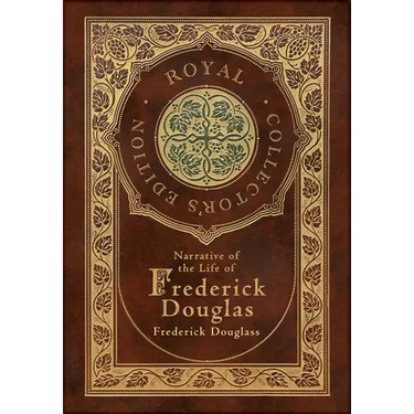 Narrative of the Life of Frederick Douglass (Royal Collector's Edition) (Annotated) (Case Laminate Hardcover with Jacket)