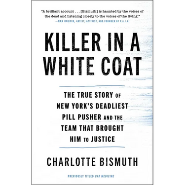 Killer in a White Coat: The True Story of New York's Deadliest Pill Pusher and the Team That Brought Him to Justice