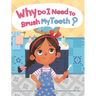 Why Do I Need to Brush My Teeth?