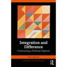 Integration and Difference: Constructing a Mythical Dialectic