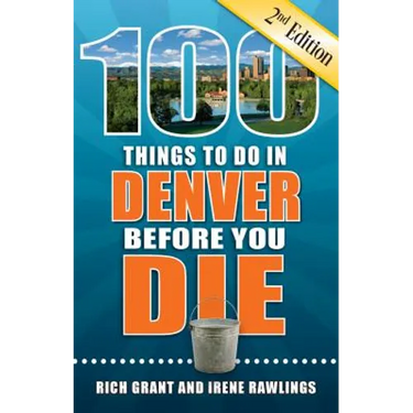 100 Things to Do in Denver Before You Die, 2nd Edition