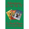 Adventures in Oz Vol. IV: The Scarecrow of Oz, Rinkitink in Oz, the Lost Princess of Oz