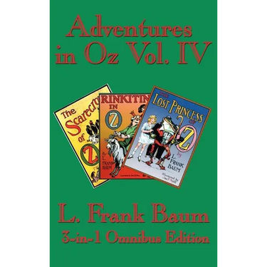 Adventures in Oz Vol. IV: The Scarecrow of Oz, Rinkitink in Oz, the Lost Princess of Oz