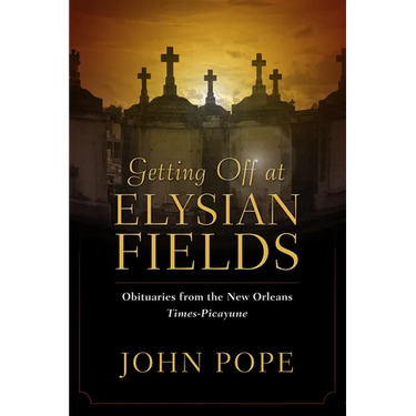 Getting Off at Elysian Fields: Obituaries from the New Orleans Times-Picayune