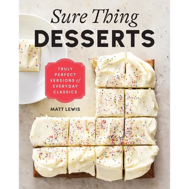 Sure Thing Desserts: Truly Perfect Versions of Everyday Classics
