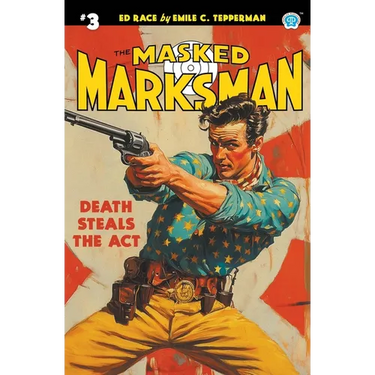 The Masked Marksman #3: Death Steals the Act