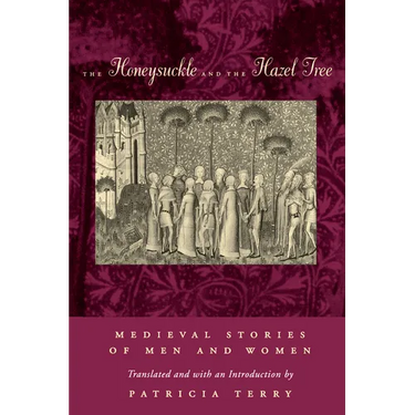 The Honeysuckle and the Hazel Tree: Medieval Stories of Men and Women