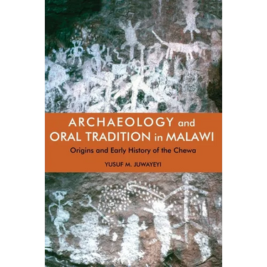 Archaeology and Oral Tradition in Malawi: Origins and Early History of the Chewa