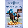The Scooper and Dog Player